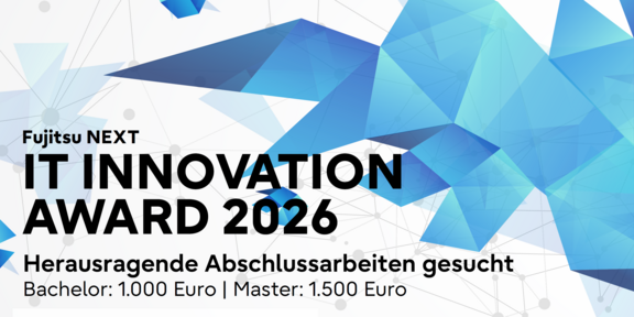 Ein grafischer Banner zum „Fujitsu NEXT IT INNOVATION AWARD 2026“ auf hellem Hintergrund mit blau-polygonalen Formen und Netzwerklinien. Der Text ruft zur Einreichung herausragender Abschlussarbeiten auf und nennt Preisgelder von 1.000 Euro für Bachelorarbeiten sowie 1.500 Euro für Masterarbeiten.